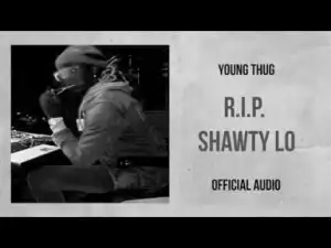 Young Thug - R.I.P. Shawty Lo